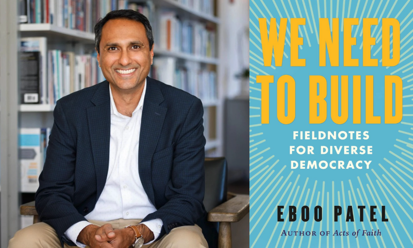 We Need to Build: Fieldnotes for Diverse Democracy By Eboo Patel